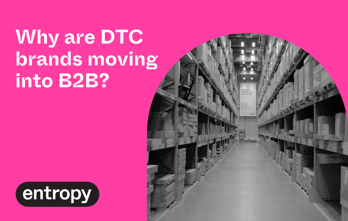 Entropy blog why are DTC brands moving into B2B