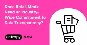 A blog post about why Retail Media needs a commitment to data transparency